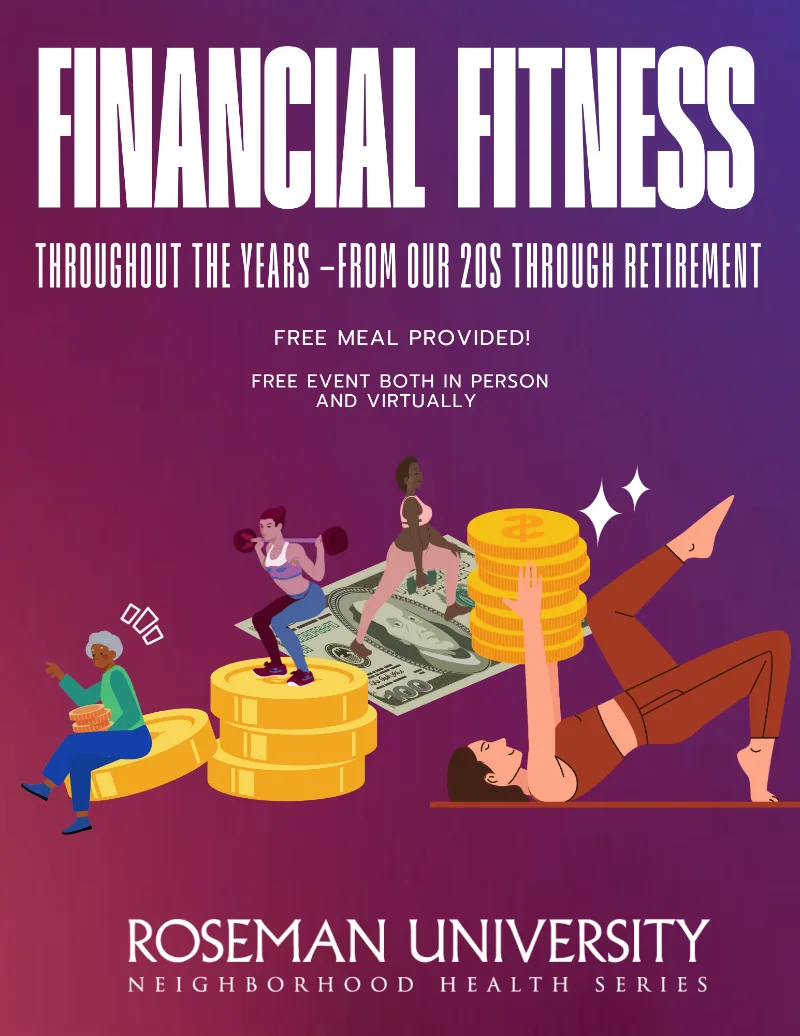 Event flyer for Roseman University’s Neighborhood Health Series titled ‘Financial Fitness: Throughout the Years – From Our 20s Through Retirement.’