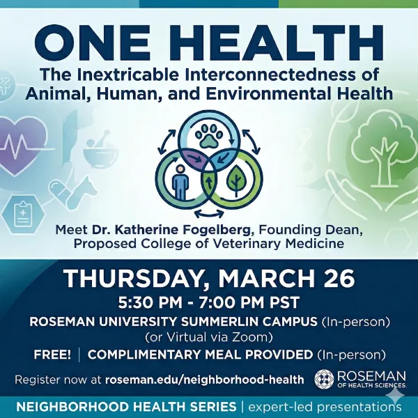 Feature image for Roseman University’s Neighborhood Health Series in Las Vegas promoting the March 26, 2026 event “One Health: The Inextricable Interconnectedness of Animal, Human, and Environmental Health,” with in‑person and virtual attendance options