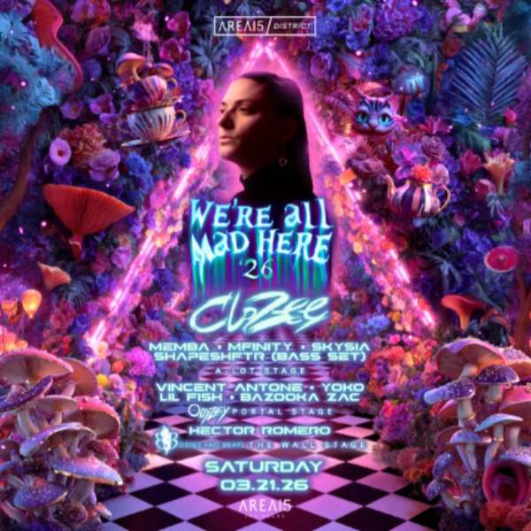 Promotional poster for We’re All Mad Here ’26 at AREA15 featuring CloZee as headliner with full stage lineups, neon fantasy artwork, and event date March 21, 2026
