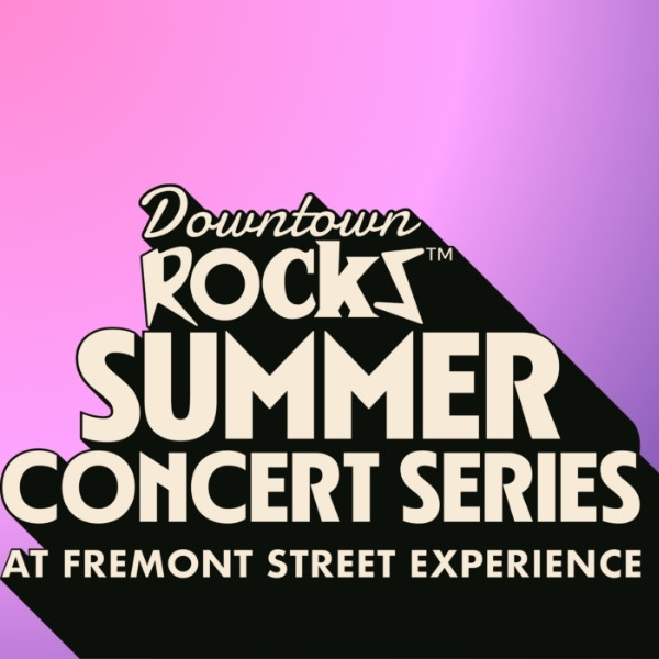Downtown Rocks Summer Concert Series Fremont Street Experience Promotional Image