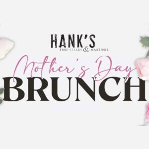 Mother's Day Brunch at Hanks Steakhouse Green Valley Ranch Promotional Image