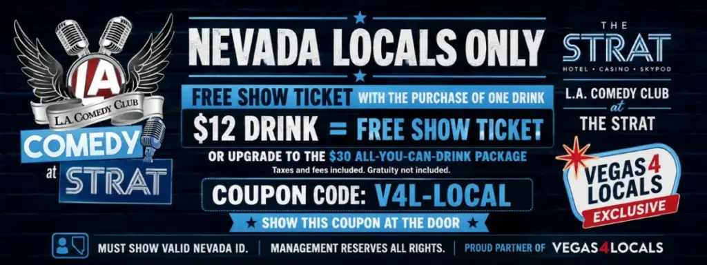 Nevada locals coupon for a free L.A. Comedy Club show ticket with a $12 drink purchase or $30 all-you-can-drink package at The STRAT.