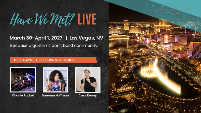 Have We Met? Live 2027 event graphic featuring the Las Vegas Strip, event dates, and speakers Charlie Rocket, Damona Hoffman, and Case Kenny.
